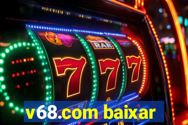 v68.com baixar